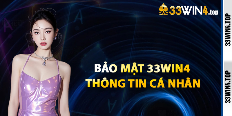Bảo Mật 33win4 Thông Tin Cá Nhân