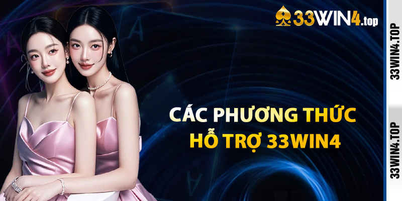 Các Phương Thức Hỗ Trợ 33win4 Hiệu Quả