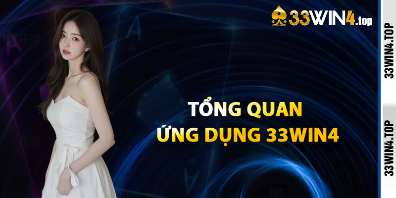 Khám Phá Tổng Quan Ứng Dụng 33win4